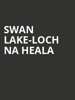 SWAN LAKE-LOCH NA HEALA at Royal Opera House